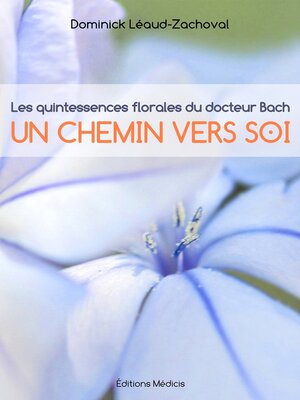 cover image of Les quintessences florales du docteur Bach--Un chemin vers soi